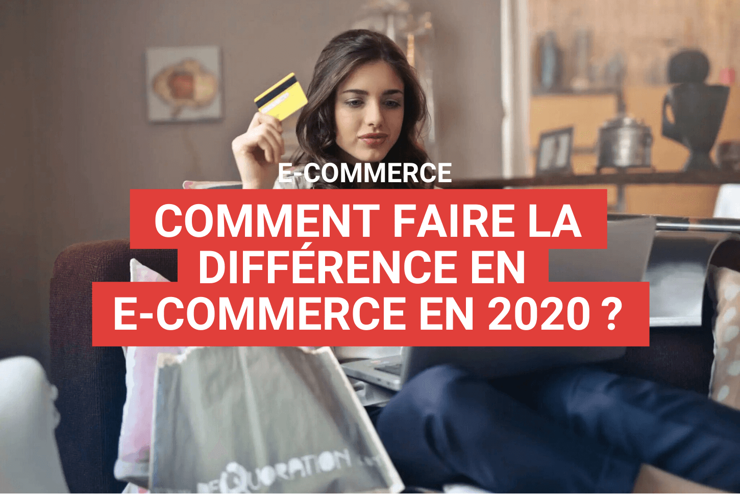 Comment faire la différence en e-commerce en 2020 ? - agence Staenk