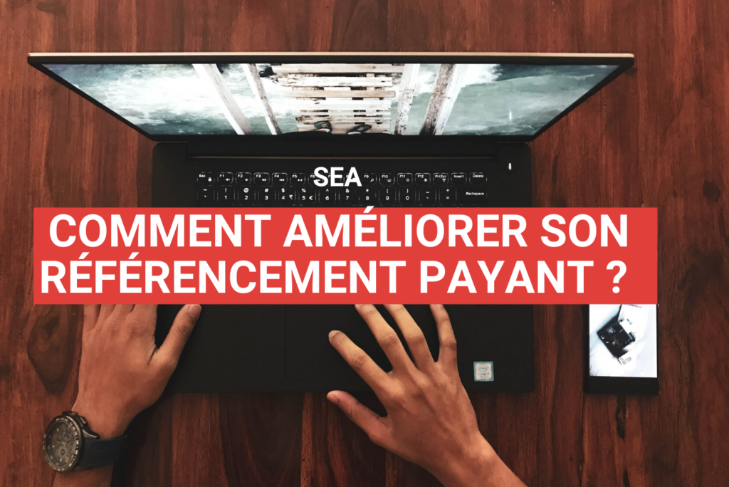 Comment améliorer son référencement payant ?