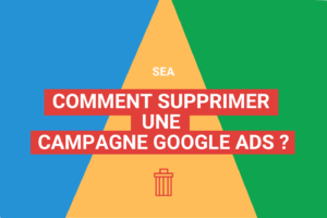 Comment supprimer campagne Google Ads