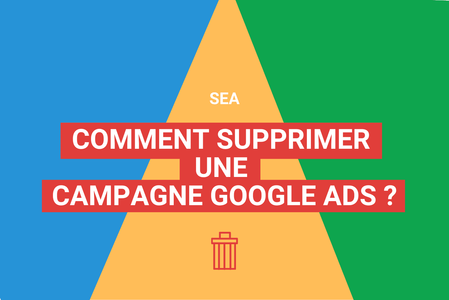 Comment supprimer campagne Google Ads