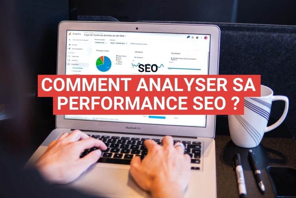 Comment analyser sa performance SEO